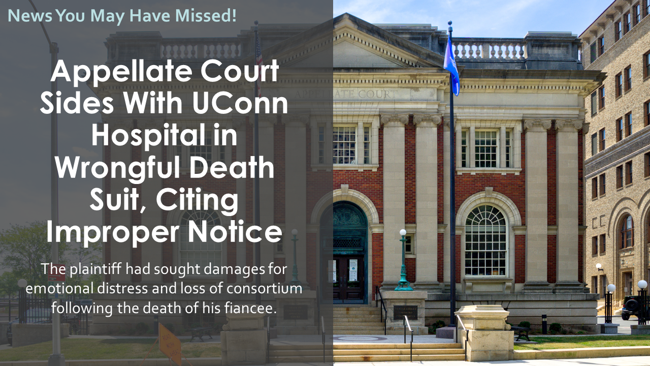 Appellate Court Sides With UConn Hospital in Wrongful Death Suit, Citing Improper Notice