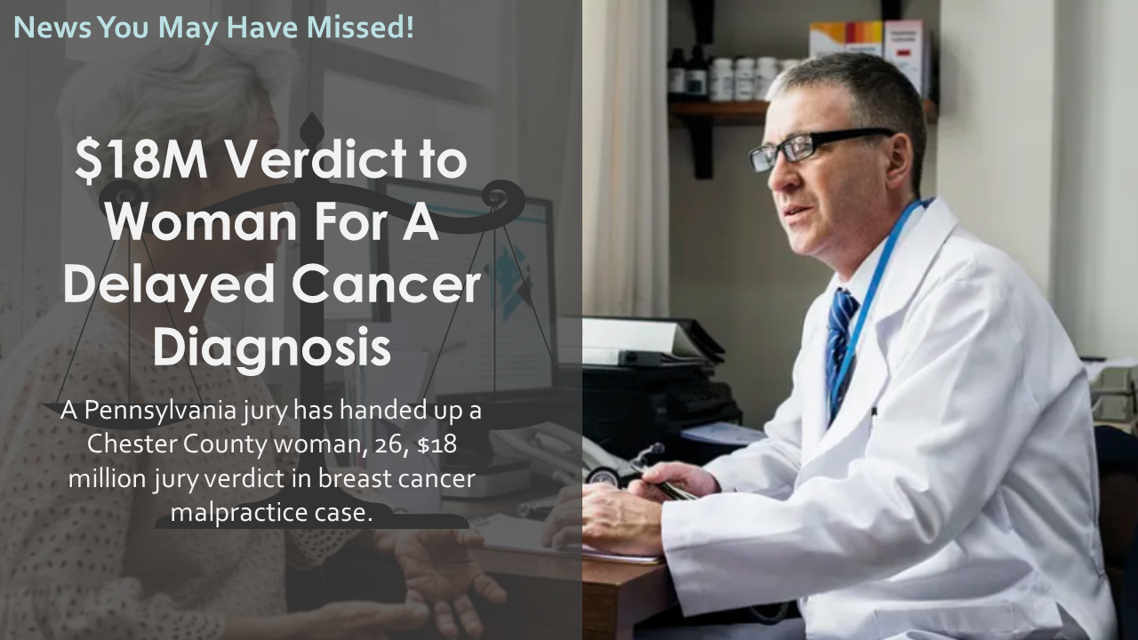 $18M Verdict to Woman For A Delayed Cancer Prognosis