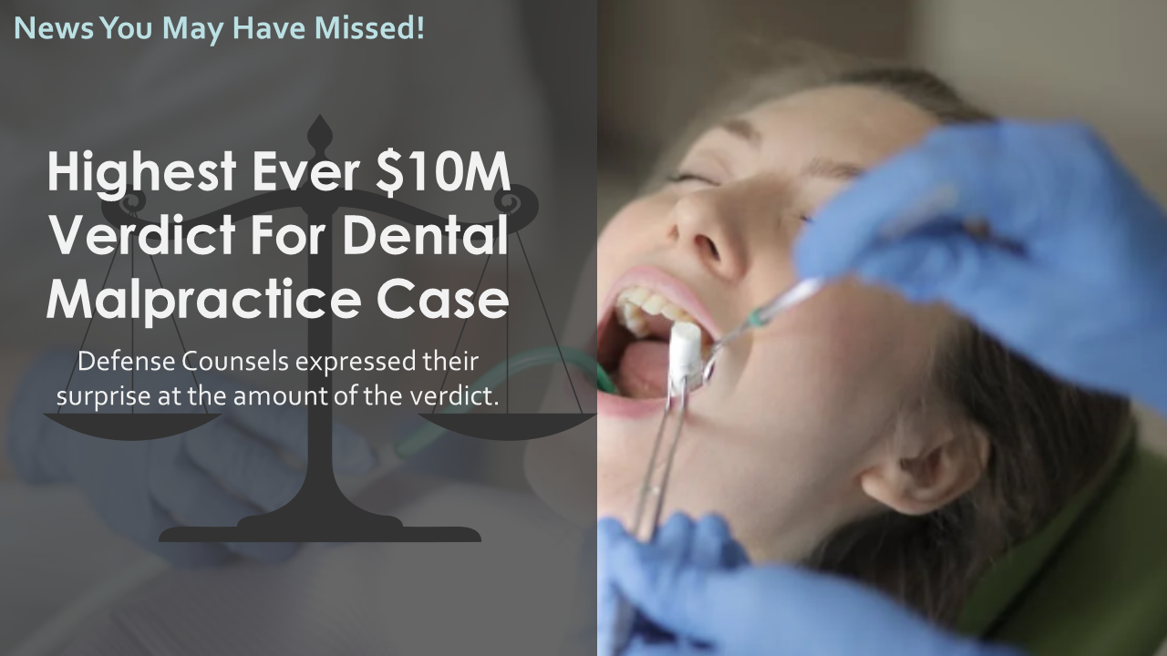 Highest Ever $10M Verdict For Dental Malpractice Case